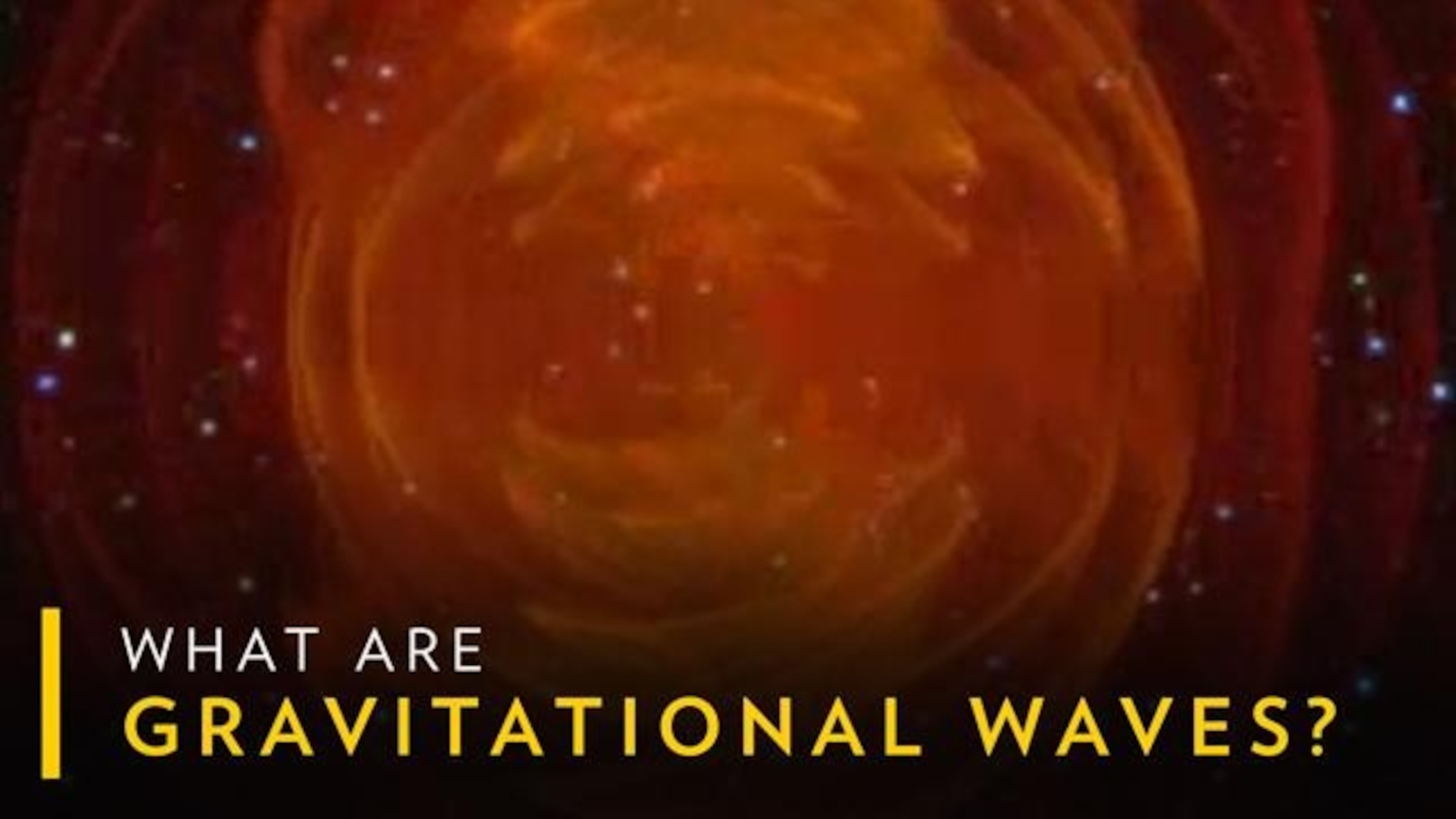 What Are Gravitational Waves And Why Do They Matter