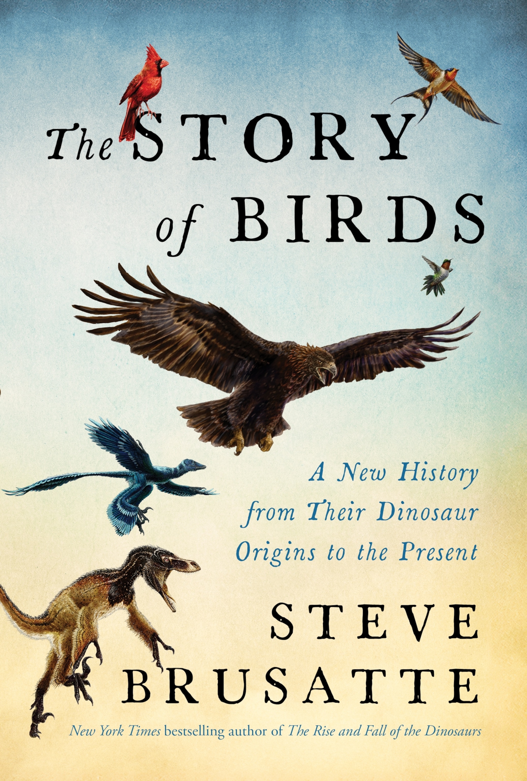 Cover of "The Story of Birds" by Steve Brusatte. It features various birds and a dinosaur against a gradient sky. Text reads "A New History from Their Dinosaur Origins to the Present."