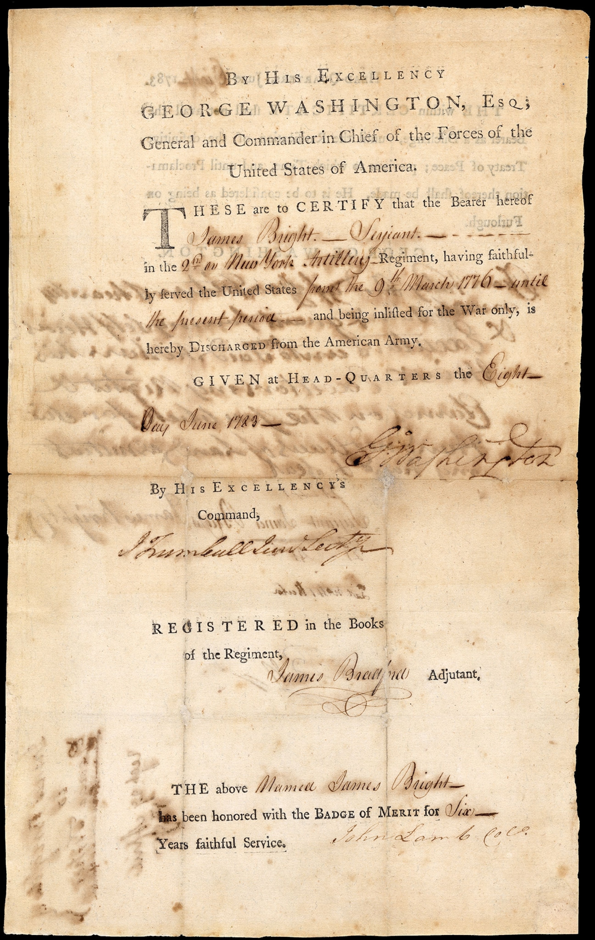 Continental Army and were thus eligible for the “Badge of Merit” or “Badge of Distinction”—a chevron for every 3 years of service on the left uniform sleeve. The certificate doubled as a discharge and documentation of eligibility for the Badge of Merit. Of significance on this certificate, Sergeant Bright used it to document his service and sold his claim to 600 acres of bounty land to a speculator, this notion appears on the back of the certificate. An unfortunately common occurrence for discharged soldiers in need of cash; the land bounty was likely sold below market value, perhaps well below. Sergeant Bright signed the certificate as part of the bounty land transfer. Washington personally signed each of these certificates documenting the service of his longest serving soldiers.