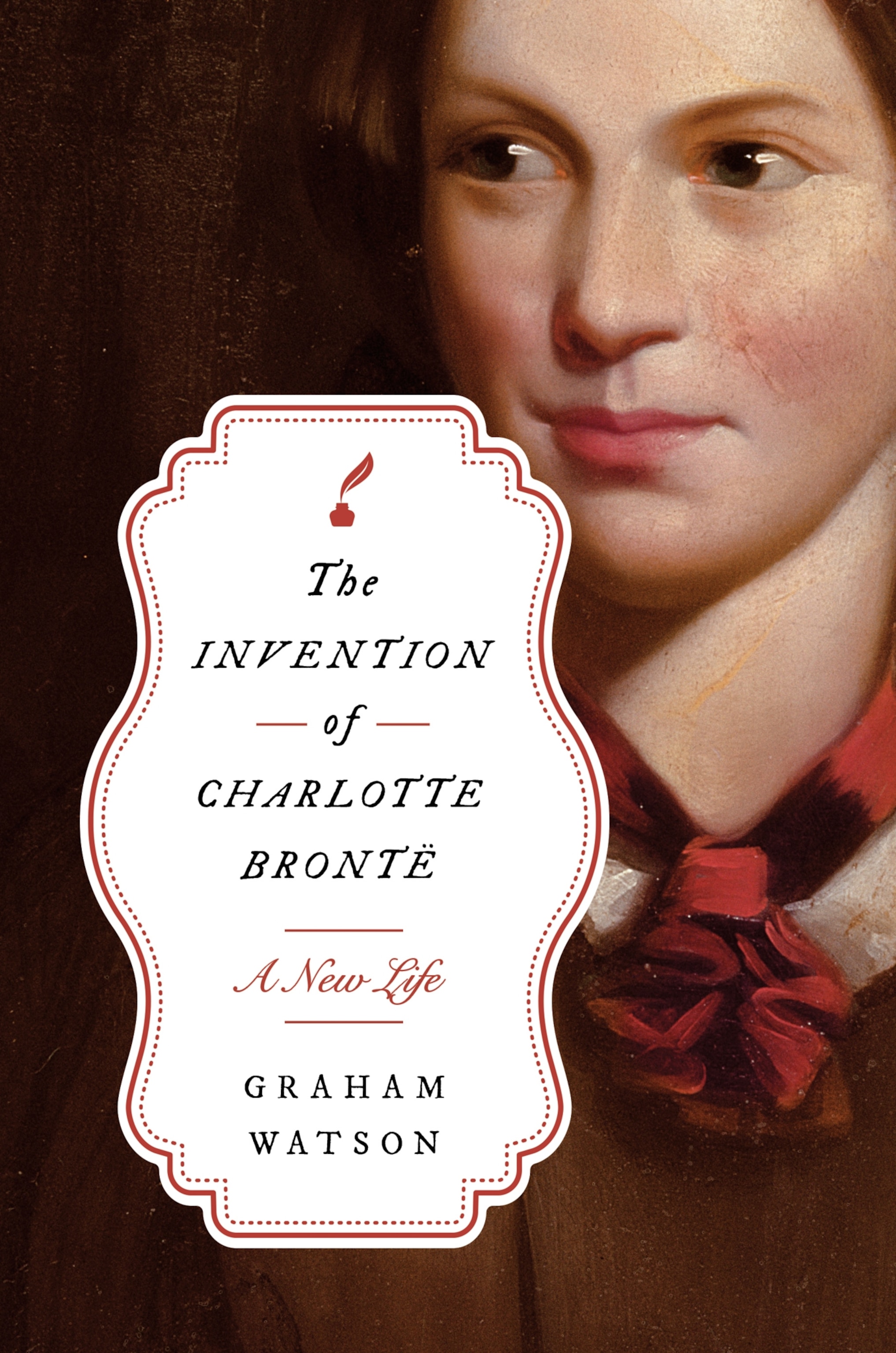 Cover of "The Invention of Charlotte Brontë" by Graham Watson. Features a painted portrait of a woman in period clothing with a calm expression.